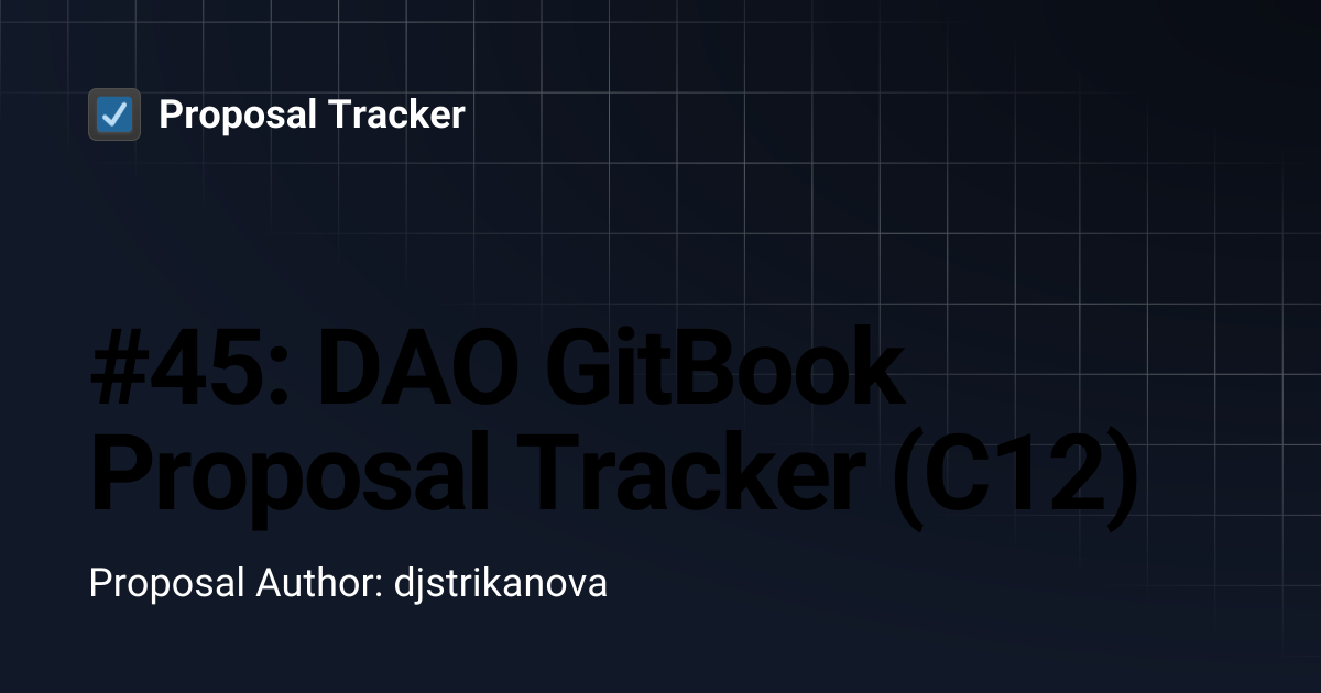 #45: DAO GitBook Proposal Tracker (C12) | Proposal Tracker